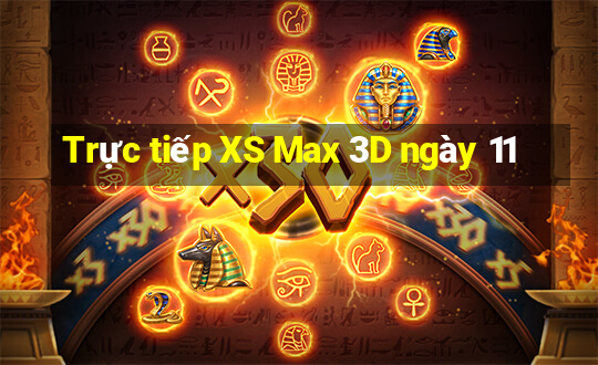 Trực tiếp XS Max 3D ngày 11