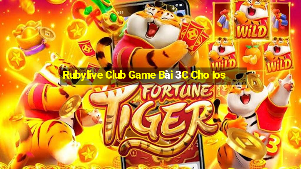 Rubylive Club Game Bài 3C Cho Ios