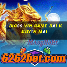 Big29 Vin Game Bài Khuyến Mãi