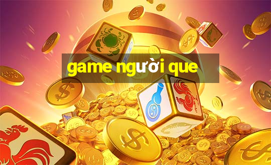 game người que