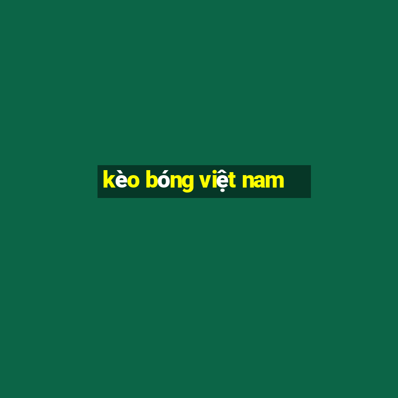 kèo bóng việt nam