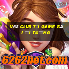 V68 Club Tải Game Bài Đổi Thưởng