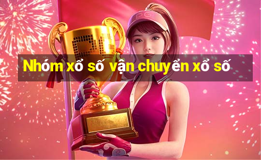 Nhóm xổ số vận chuyển xổ số