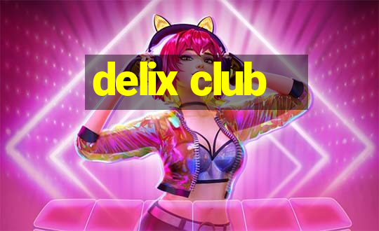 delix club