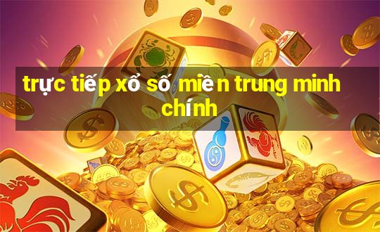 trực tiếp xổ số miền trung minh chính