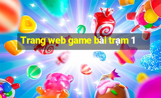 Trang web game bài trạm 1