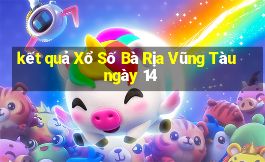 kết quả Xổ Số Bà Rịa Vũng Tàu ngày 14