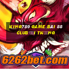 King789 Game Bài 88 Club Đổi Thưởng