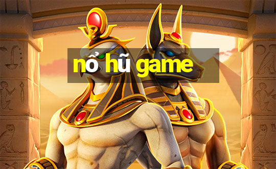 nổ hũ game