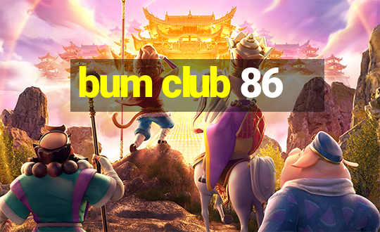 bum club 86