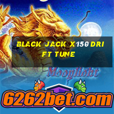 black jack x150 drift tune