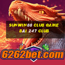 Sunwin88 Club Game Bài 247 Club