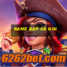 game ban ca koi