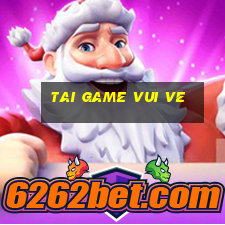 tai game vui ve