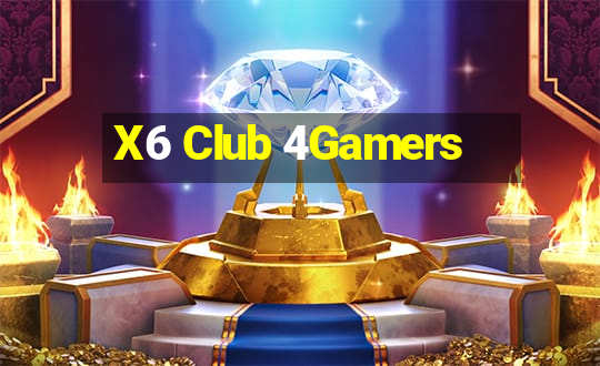 X6 Club 4Gamers