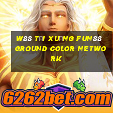 W88 Tải xuống Fun88 Ground Color Network