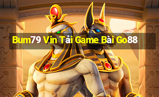 Bum79 Vin Tải Game Bài Go88