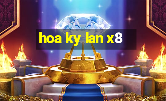 hoa ky lan x8