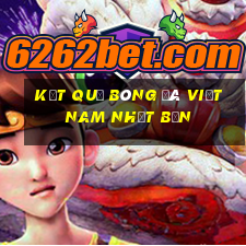 kết quả bóng đá việt nam nhật bản