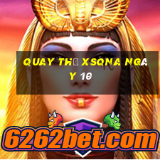 Quay thử XSQNA ngày 10