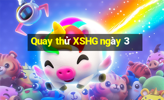 Quay thử XSHG ngày 3