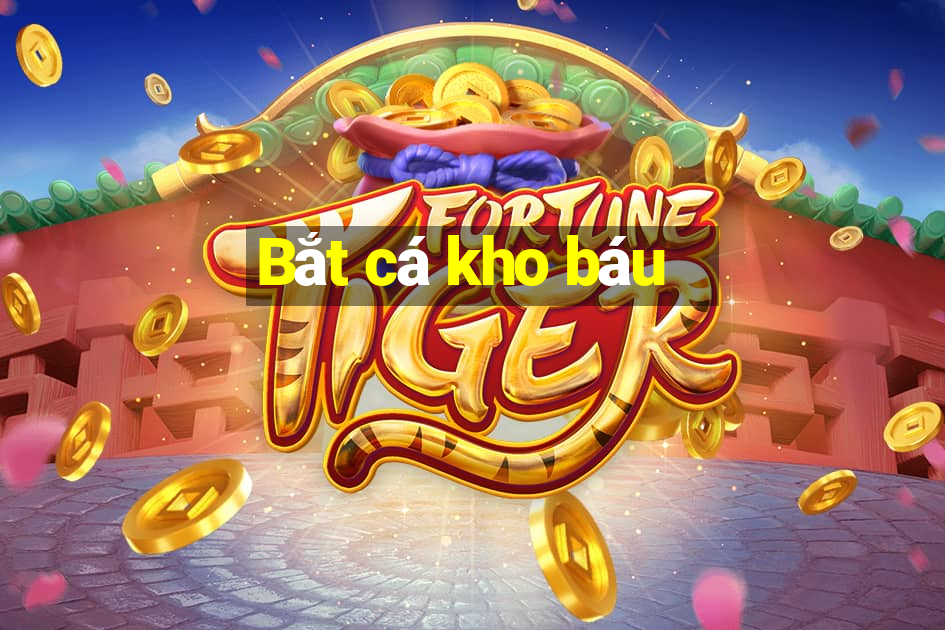 Bắt cá kho báu