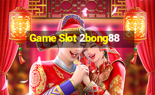 Game Slot 2bong88