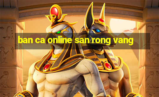 ban ca online san rong vang