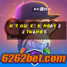 kết quả xổ số ngày 22 tháng 6