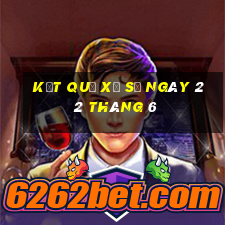 kết quả xổ số ngày 22 tháng 6