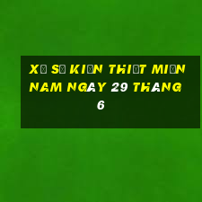 xổ số kiến thiết miền nam ngày 29 tháng 6