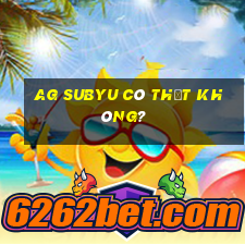 ag subyu có thật không?