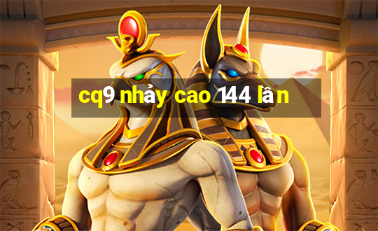 cq9 nhảy cao 144 lần