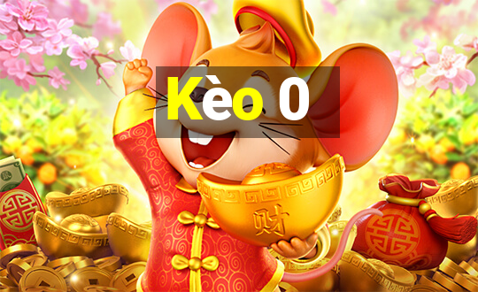 Kèo 0