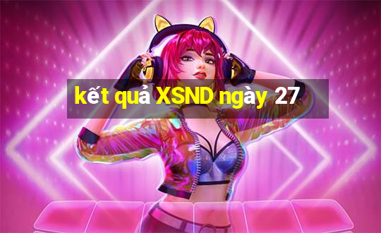 kết quả XSND ngày 27