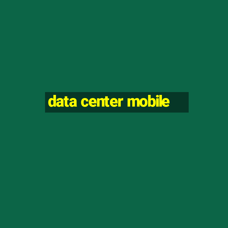 data center mobile