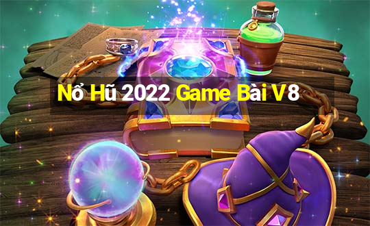 Nổ Hũ 2022 Game Bài V8