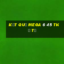 Kết quả MEGA 6 45 thứ tư