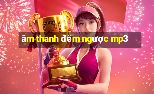 âm thanh đếm ngược mp3