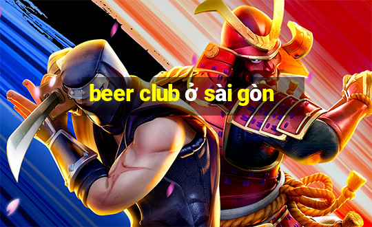 beer club ở sài gòn