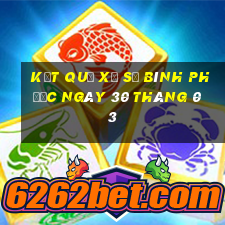 kết quả xổ số bình phước ngày 30 tháng 03