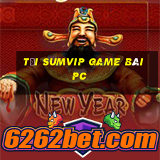 Tải Sumvip Game Bài Pc