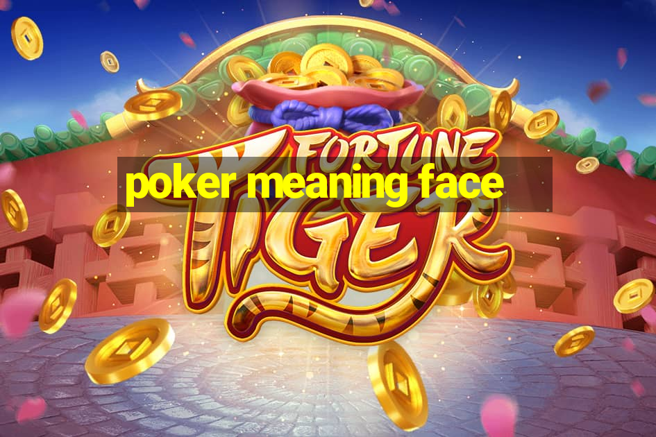 poker meaning face