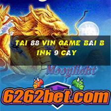 Tai 88 Vin Game Bài Binh 9 Cây