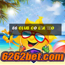 86 club có lừa đảo