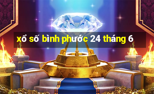 xổ số bình phước 24 tháng 6