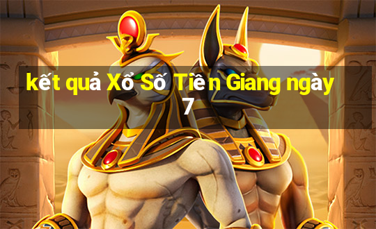 kết quả Xổ Số Tiền Giang ngày 7