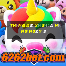 Thống kê Xổ Số đà nẵng ngày 8