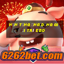 Nền tảng ứng dụng giải trí eBo