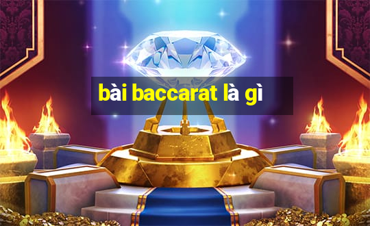 bài baccarat là gì